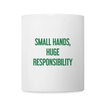 Small Hands, Huge Responsibility Parent Saying - Mug - white - Front