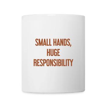 Small Hands, Huge Responsibility Parent Saying - Mug - white - Front