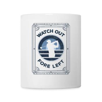 Watch out Fore left | Funny golf sayings - Mug - white - Front