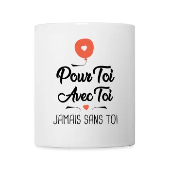 pour toi avec toi jamais sans toi amoureux couple - Mug blanc - blanc - Devant