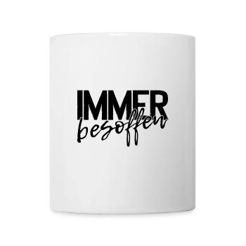 Immer besoffen - Party Kneipe feiern - Tasse - Weiß - Vorne