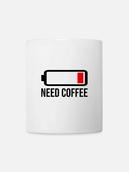 Need Coffee - Tasse - Weiß