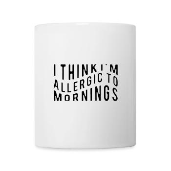 I think I ́m allergic to mornings - Mug - white - Front