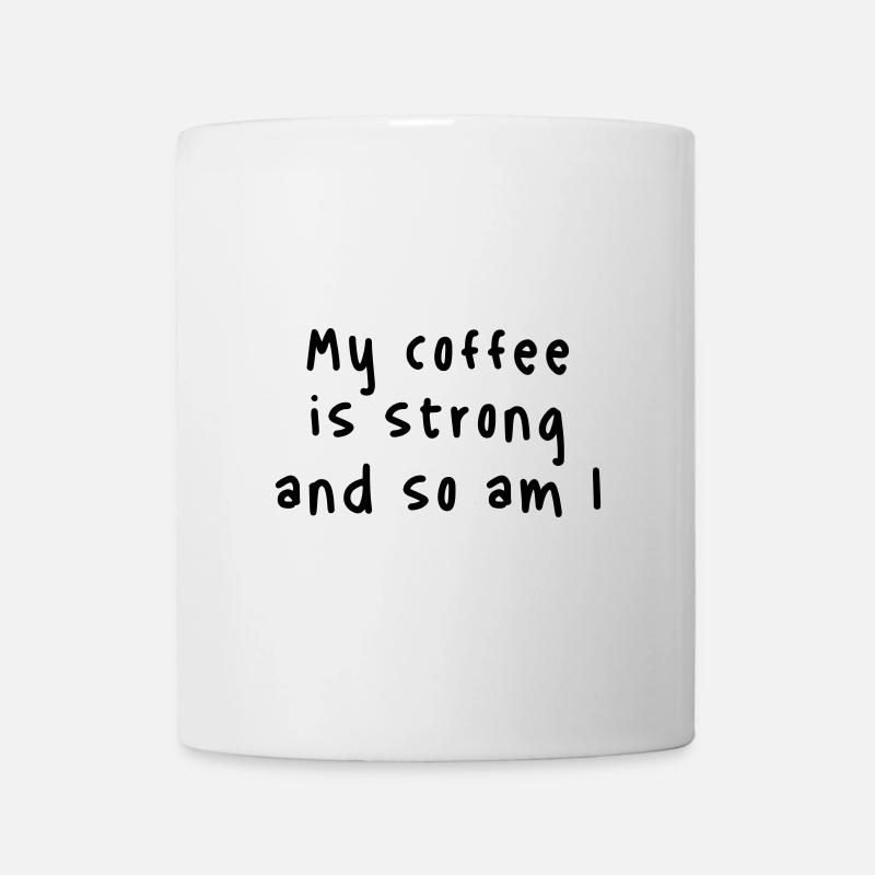 Mon café est fort et moi aussi - Mug blanc - blanc