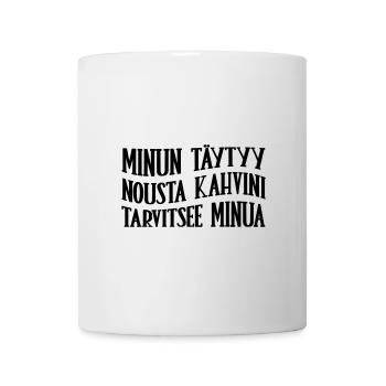 Minun täytyy nousta kahvini tarvitsee minua - Tasse - Weiß - Vorne