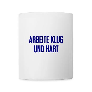 Arbeite Klug Und Hart – Erfolgs-Motto für Macher - Tasse - Weiß - Vorne