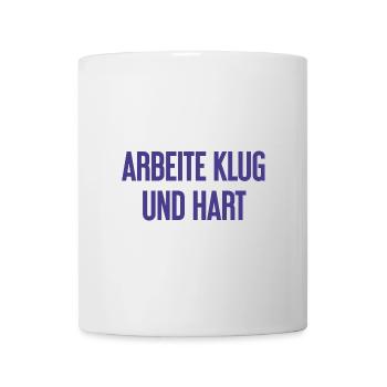 Arbeite Klug Und Hart – Erfolgs-Motto für Macher - Tasse - Weiß - Vorne