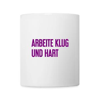 Arbeite Klug Und Hart – Erfolgs-Motto für Macher - Tasse - Weiß - Vorne