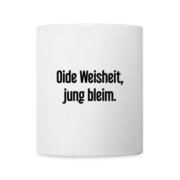 Oide Weisheit, jung bleim – Bavarian saying - Mug - white - Front