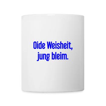 Oide Weisheit, jung bleim – Bavarian saying - Mug - white - Front