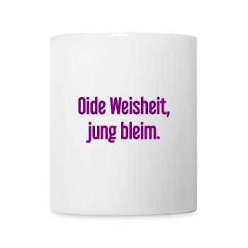 Oide Weisheit, jung bleim – Bavarian saying - Mug - white - Front
