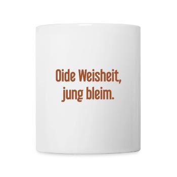 Oide Weisheit, jung bleim – Bavarian saying - Mug - white - Front
