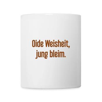 Oide Weisheit, jung bleim – Bavarian saying - Mug - white - Front