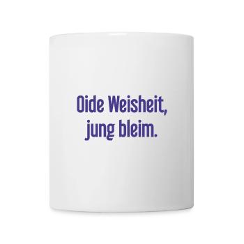 Oide Weisheit, jung bleim – Bavarian saying - Mug - white - Front