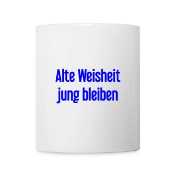Alte Weisheit, jung bleiben – Lebensfroher Spruch - Tasse - Weiß - Vorne