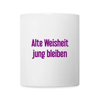Alte Weisheit, jung bleiben – Lebensfroher Spruch - Tasse - Weiß - Vorne