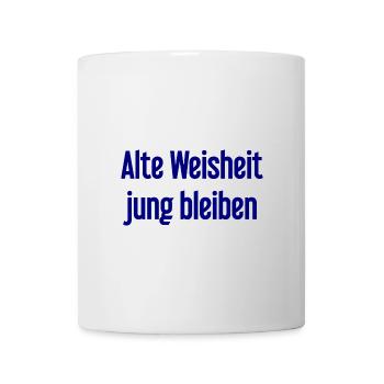 Alte Weisheit, jung bleiben – Lebensfroher Spruch - Tasse - Weiß - Vorne