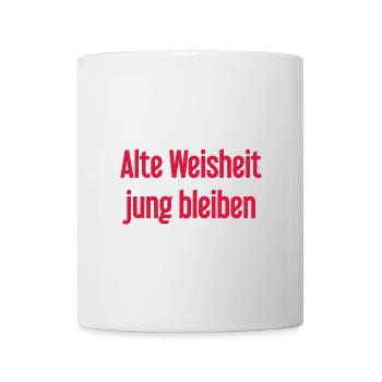 Alte Weisheit, jung bleiben – Lebensfroher Spruch - Tasse - Weiß - Vorne