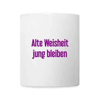 Alte Weisheit, jung bleiben – Lebensfroher Spruch - Tasse - Weiß - Vorne