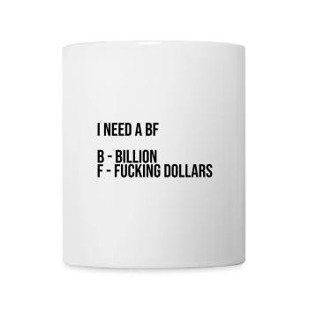 J’ai besoin d’un bf | milliards de dollars - Mug blanc - blanc - Devant