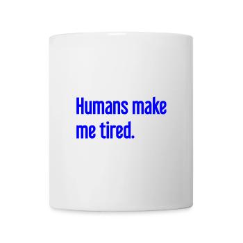 Les gens vous fatiguent - Drôle de dicton - Mug blanc - blanc - Devant