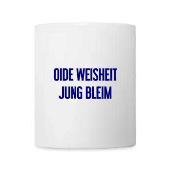 Oide Weisheit, jung bleim – Bavarian saying - Mug - white - Front