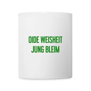 Oide Weisheit, jung bleim – Bavarian saying - Mug - white - Front