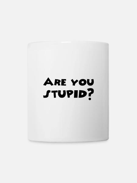 Bist du dumm - Tasse - Weiß
