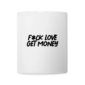 F*CK LOVE GET MONEY - Tasse - Weiß - Vorne