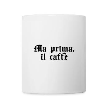 Ma prima, il caffè - Tasse - Weiß - Vorne