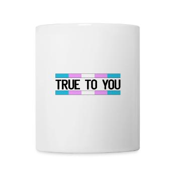 True to you - Transgender Queer LGBTIQ+ Pride - Tasse - Weiß - Vorne