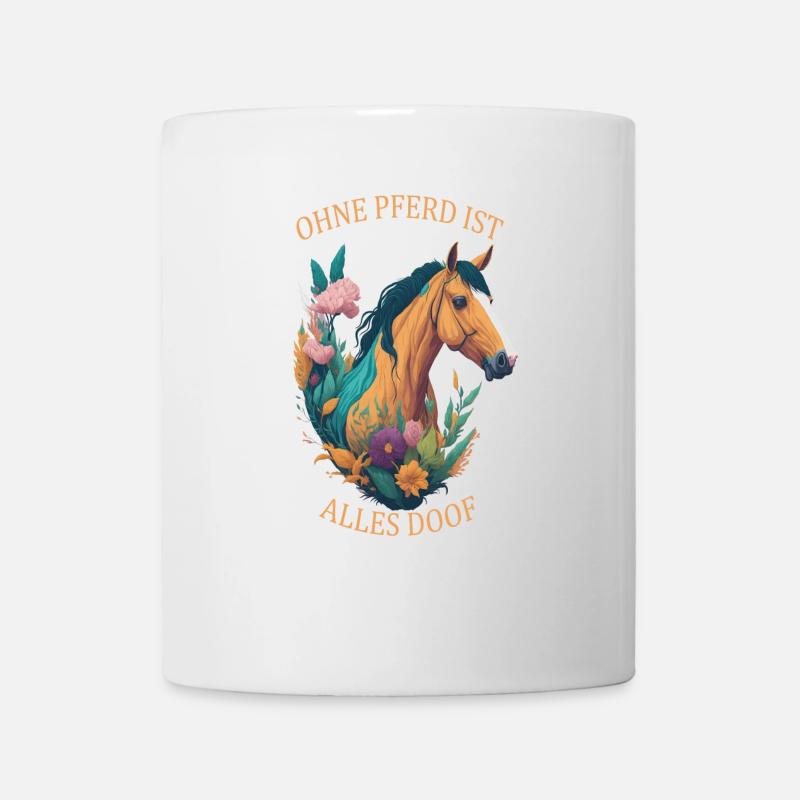 Pferde Sprüche Ohne Pferd ist alles doof - Tasse - Weiß