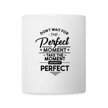 Do not wait for the perfect moment! - Mug - white - Front