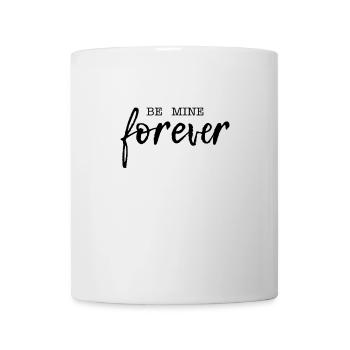 Be mine forever Liebe Romantik Valentinstag - Tasse - Weiß - Vorne