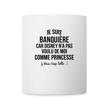 JE SUIS BANQUIERE CAR ON A PAS VOULU DE MOI - Mug blanc - blanc - Devant