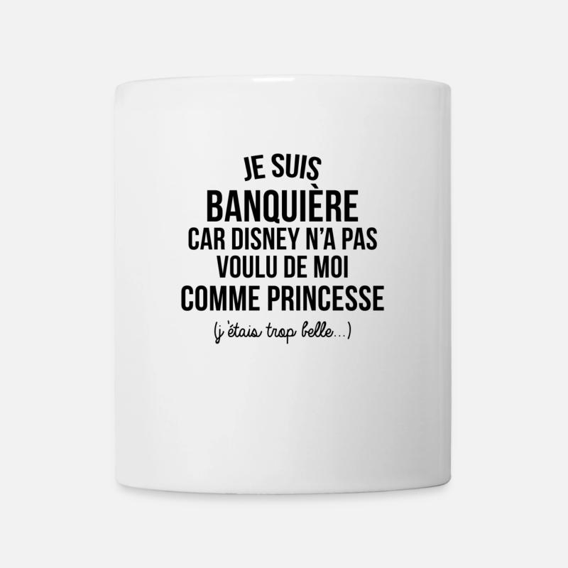 JE SUIS BANQUIERE CAR ON A PAS VOULU DE MOI - Mug blanc - blanc