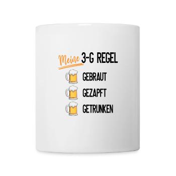 Meine 3G-Regel : Gebraut - Gezapft - Getrunken - Tasse - Weiß - Vorne
