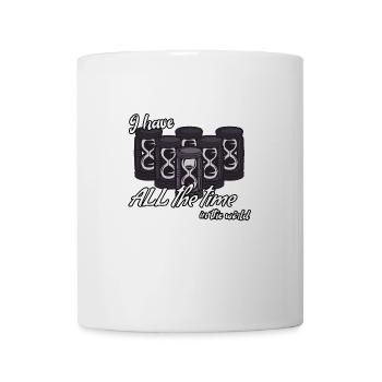 I have all the time in the world - waste time - Mug - white - Front