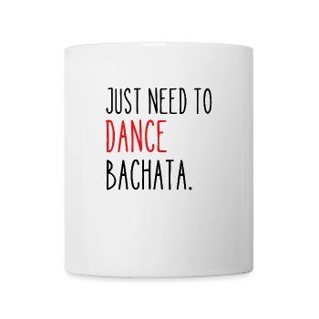 Bachata humor just want to dance - Mug - white - Front