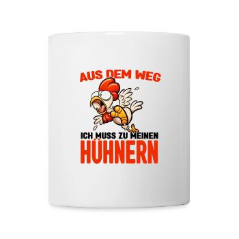 Aus dem weg - ich muss zu meinen Hühnern - Tasse - Weiß - Vorne