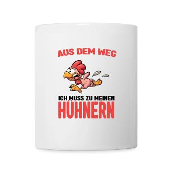 Aus dem weg - ich muss zu meinen Hühnern - Tasse - Weiß - Vorne