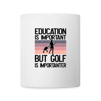 Bildung ist wichtig, aber Golf ist wichtiger - Tasse - Weiß - Vorne