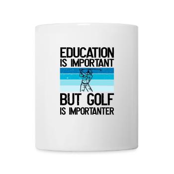 Bildung ist wichtig, aber Golf ist wichtiger - Tasse - Weiß - Vorne