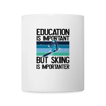 Bildung Ist Wichtig, Aber Ski Ist wichtiger - Tasse - Weiß - Vorne