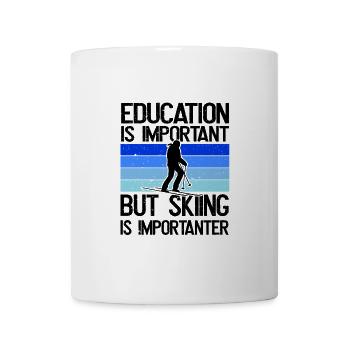 Bildung Ist Wichtig, Aber Ski Ist wichtiger - Tasse - Weiß - Vorne
