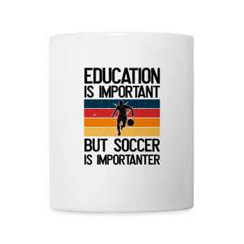 Bildung Ist Wichtig, Aber Fussball Ist wichtiger - Tasse - Weiß - Vorne