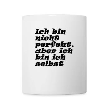 Ich bin nicht perfekt aber ich bin ich selbst - Tasse - Weiß - Vorne