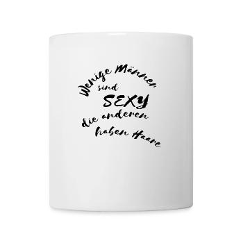 Wenige Männer sind sexy - die anderen haben Haare - Tasse - Weiß - Vorne