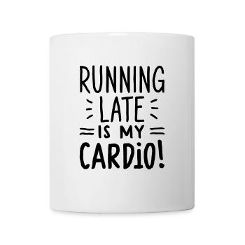 Running Late Is My Cardio Spruch Zitat - Tasse - Weiß - Vorne