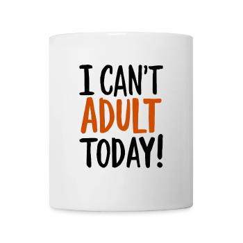 I Can't Adult Today Saying Quote - Mug - white - Front